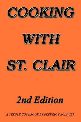 Cooking with St. Clair: Second Edition by Declouet, Fredric