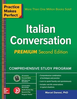 Practice Makes Perfect: Italian Conversation, Premium Second Edition by Danesi, Marcel