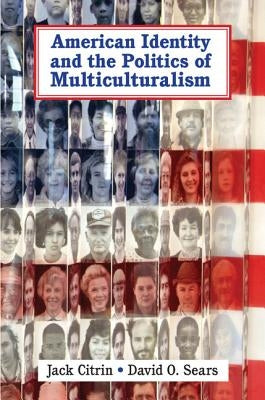 American Identity and the Politics of Multiculturalism by Citrin, Jack