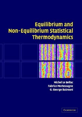 Equilibrium and Non-Equilibrium Statistical Thermodynamics by Le Bellac, Michel