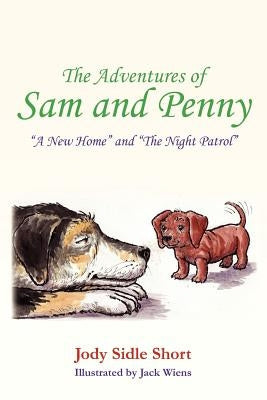 The Adventures of Sam and Penny: A New Home and Night Patrol by Short, Jody Sidle