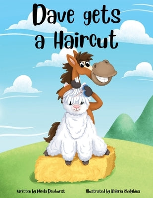Dave gets a Haircut: An alpaca farm story for children aged 4 - 7 years by Dewhurst, Nicola