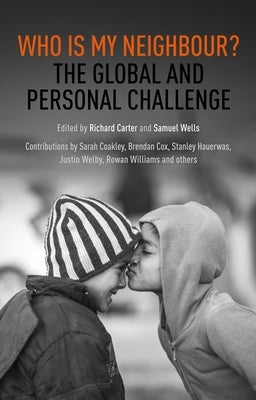 Who Is My Neighbour?: The Global and Personal Challenge by Carter, Richard
