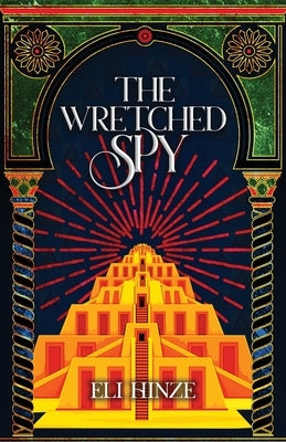 The Wretched Spy by Hinze, Eli