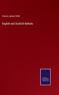 English and Scottish Ballads by Child, Francis James