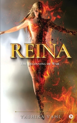 Reina: The Beginning of War by Yashika Vahi