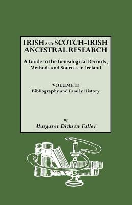 Irish and Scotch-Irish Ancestral Research, Vol. II by Falley, Margaret Dickson