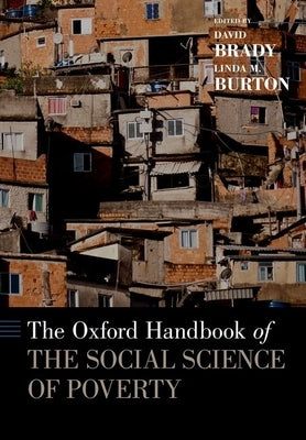 The Oxford Handbook of the Social Science of Poverty by Brady, David