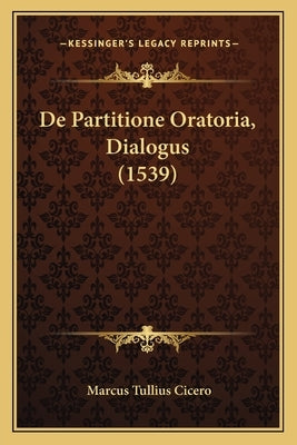 De Partitione Oratoria, Dialogus (1539) by Cicero, Marcus Tullius