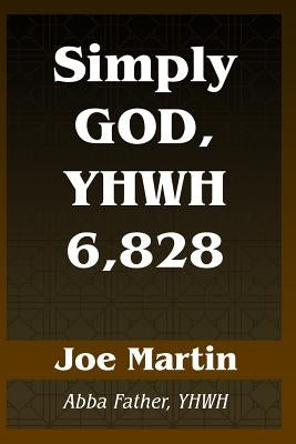 Simply God, YHWH 6,828: Abba Father, YHWH by Martin, Joe