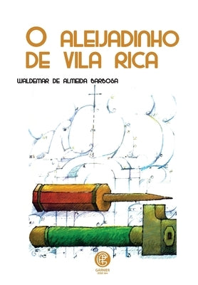 O Aleijadinho De Vila Rica by de Almeida Barbosa, Waldemar