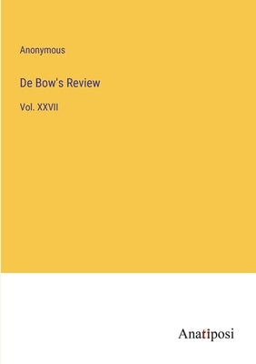 De Bow's Review: Vol. XXVII by Anonymous