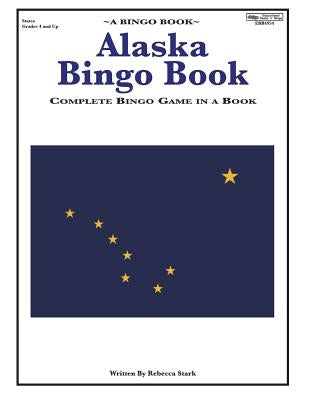 Alaska Bingo Book: Complete Bingo Game In A Book by Stark, Rebecca