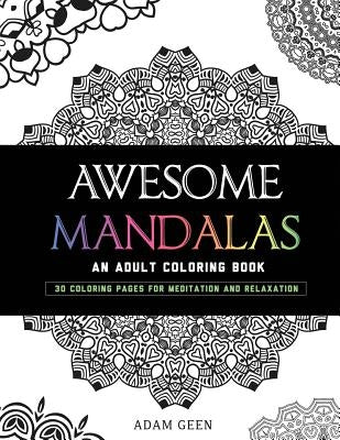 Awesome Mandalas: An Adult Coloring Book by Geen, Adam