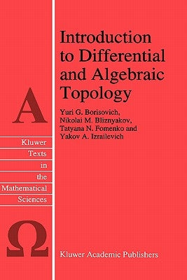 Introduction to Differential and Algebraic Topology by Borisovich, Yu G.