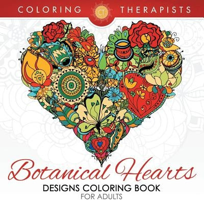 Botanical Hearts Designs Coloring Book For Adults by Coloring Therapist