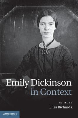 Emily Dickinson in Context by Richards, Eliza