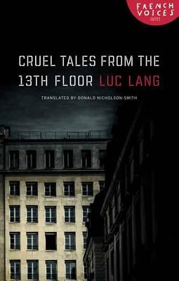 Cruel Tales from the Thirteenth Floor by Lang, Luc