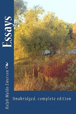 Essays: Authoritative, complete edition by Emerson, Ralph Waldo