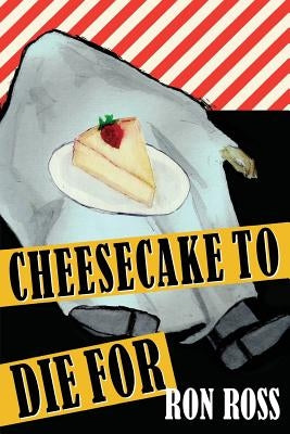 Cheesecake to Die For by Ross, Ron