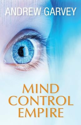 Mind Control Empire by Garvey, Andrew