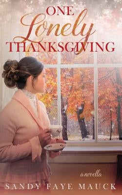 One Lonely Thanksgiving by Mauck, Sandy Faye