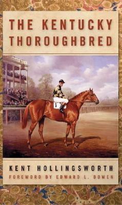 The Kentucky Thoroughbred by Hollingsworth, Kent