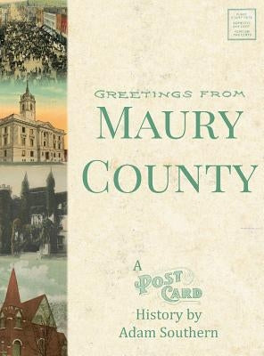 Greetings from Maury County: A Postcard History by Southern, Adam