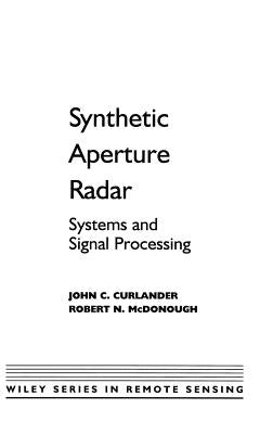 Synthetic Aperture Radar: Systems and Signal Processing by Curlander, John C.
