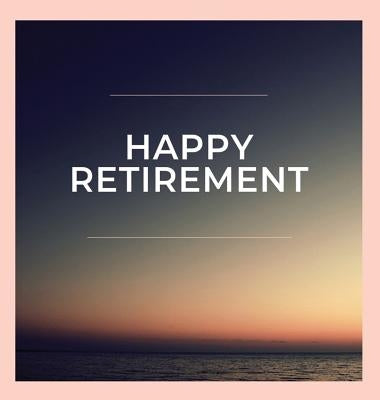 Happy Retirement Guest Book (Hardcover): Guestbook for retirement, message book, memory book, keepsake, retirement book to sign by Bell, Lulu and
