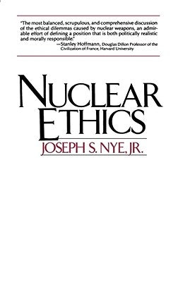 Nuclear Ethics by Nye, Joseph S.