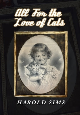All for the Love of Cats by Sims, Harold