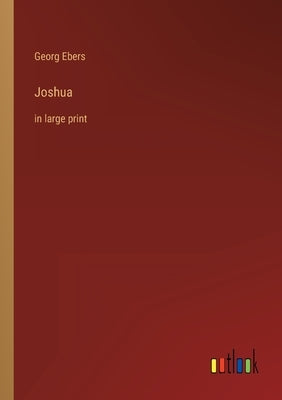 Joshua: in large print by Ebers, Georg