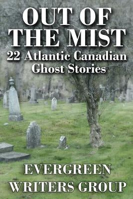 Out of the Mist: 22 Atlantic Canadian Ghost Stories by Robson, Tom