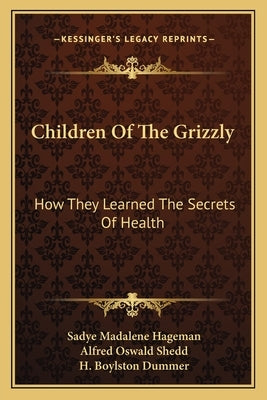 Children of the Grizzly: How They Learned the Secrets of Health by Hageman, Sadye Madalene
