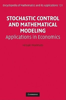 Stochastic Control and Mathematical Modeling: Applications in Economics by Morimoto, Hiroaki