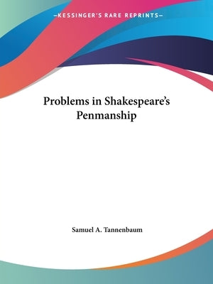 Problems in Shakespeare's Penmanship by Tannenbaum, Samuel A.