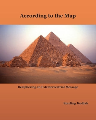 According to the Map: Deciphering an Extraterrestrial Message by Kodiak, Sterling