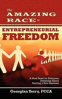 The Amazing Race to Entrepreneurial Freedom by Terry, Georgina