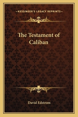 The Testament of Caliban by Edstrom, David