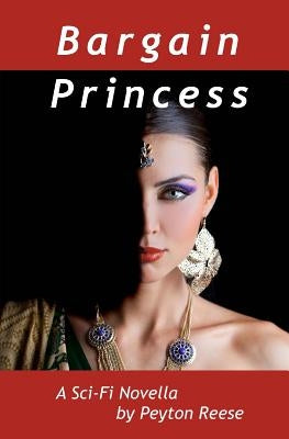 Bargain Princess: A Space Operetta by Reese, Peyton