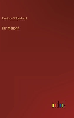 Der Menonit by Wildenbruch, Ernst Von