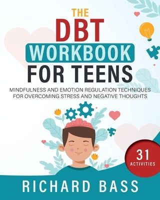 The DBT Workbook for Teens by Bass, Richard