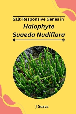 Salt Responsive Genes in Suaeda Nudiflora by Surya, J.