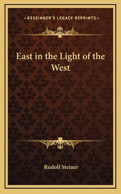 East in the Light of the West by Steiner, Rudolf