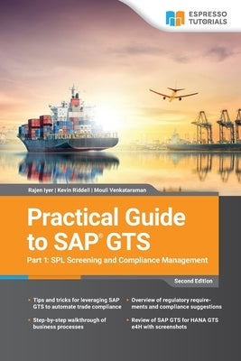Practical Guide to SAP GTS Part 1: SPL Screening and Compliance Management by Riddell, Kevin