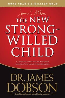 The New Strong-Willed Child by Dobson, James C.