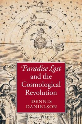 Paradise Lost and the Cosmological Revolution by Danielson, Dennis