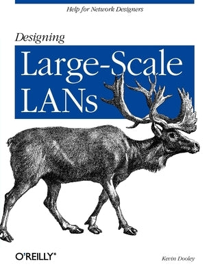 Designing Large Scale LANs: Help for Network Designers by Dooley, Kevin