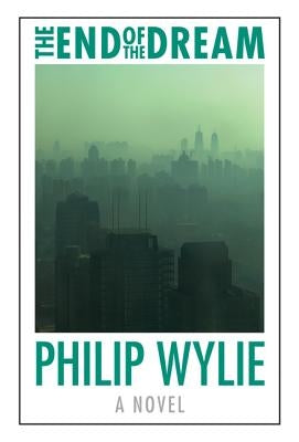 The End of the Dream by Wylie, Philip